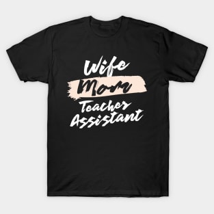 Cute Wife Mom Teacher Assistant Gift Idea T-Shirt